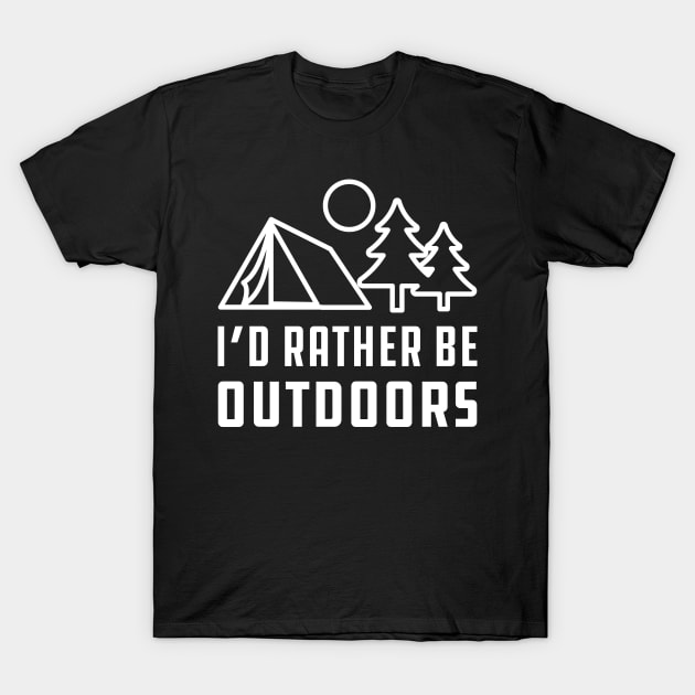 Camping - I'd rather be outdoors T-Shirt by KC Happy Shop